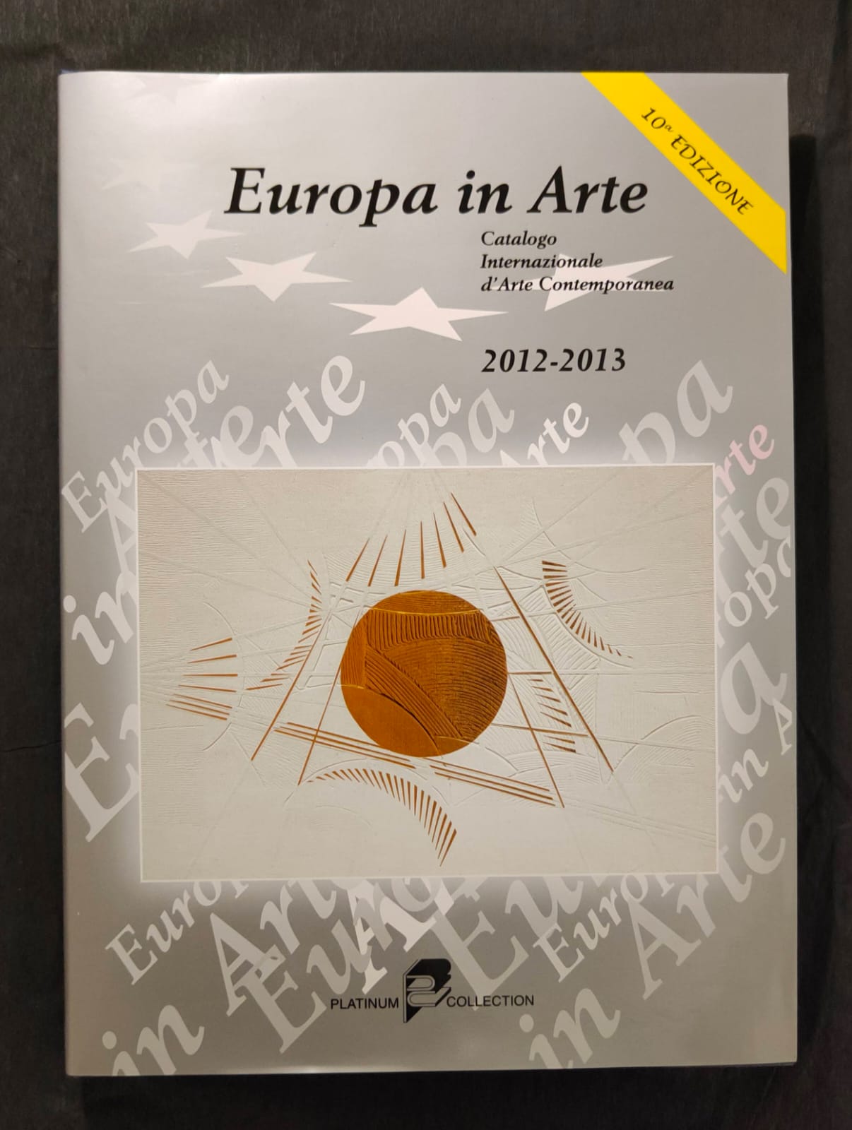 Internazionale d'Arte Contemporanea "Europa in Arte" 10° Edizione Biennio 2012-2013